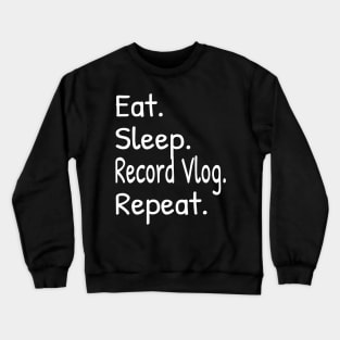 Eat Sleep Record Vlog Repeat Funny Crewneck Sweatshirt